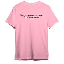 Camiseta Basica Frase Tudo Ocorrendo Como Eu Não Planejei Camiseta Basica Frase Tudo Ocorrendo Como Eu Não Planejei