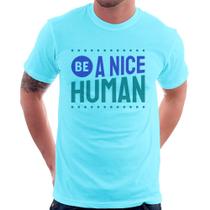 Camiseta Be A Nice Human - Foca na Moda