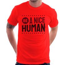 Camiseta Be A Nice Human - Foca na Moda