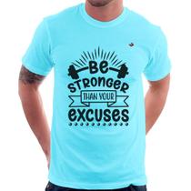 Camiseta Be stronger than your excuses - Foca na Moda