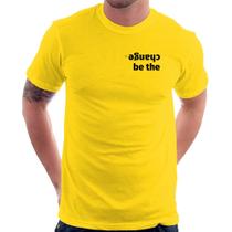 Camiseta Be the change - Foca na Moda
