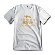 Camiseta Branca Viva com Jesus Ano Novo Algodão Premium