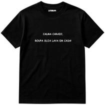 Camiseta Calma caraio, roupa suja lava em casa!