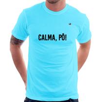 Camiseta Calma, pô! - Foca na Moda