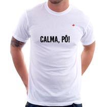 Camiseta Calma, pô! - Foca na Moda