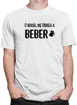 Camiseta Camisa Bebidas Frases O Brasil Me Obriga A Beber