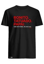 Camiseta Camisa Bonito & Tatuado & Papai Presente