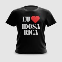 Camiseta Camisa Eu Amo Idosa Rica Carnaval Meme