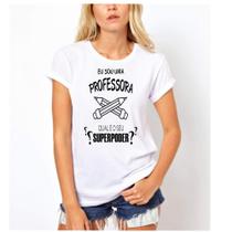 Camiseta camisa feminina dia dos professores professora