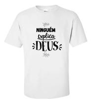 Camiseta Camisa Infantil Ninguém Explica Deus Fé Frases Love