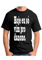 Camiseta camisa masculina hoje só vim pelo Danone cerveja pinga