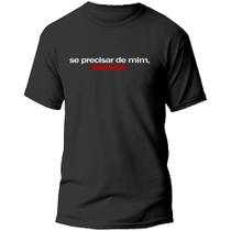 Camiseta camisa masculina meme se precisar de mim desprecise barato
