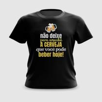 Camiseta Camisa Não Deixe Pra Amanhã A Cerveja Carnaval