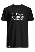 Camiseta Camisa Presente Papai Eu faço crianças incríveis Dia dos Pais