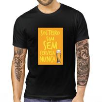 Camiseta camisa preta solteiro sim sem cerveja nunca ceva jamais beer