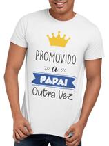 Camiseta camisa promovido a papai outra vez