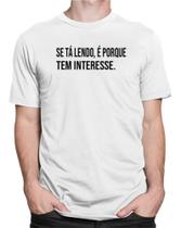 Camiseta Camisa Se Ta Lendo É Porque Tem Interesse Frases