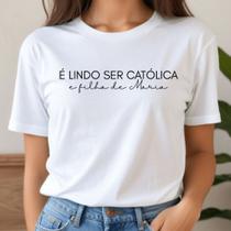Camiseta Camisa T Shirt Filha de Maria Católica Cristã Jesus Mãe de Jesus Nossa Senhora 100% Algodão Camiseta Camisa T Shirt Filha de Maria Católica Cristã Jesus Mãe de Jesus Nossa Senhora 100% Algodão