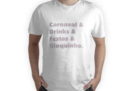 Camiseta carnaval frase drinks festa engraçado amigos Camiseta carnaval frase drinks festa engraçado amigos