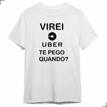 Camiseta Carnaval Frase Engraçada Virei Uber Te Pego Quando