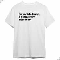 Camiseta Carnaval Frase Se Você Ta Lendo É Pq Tem Interesse