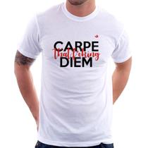 Camiseta Carpe that fucking Diem - Foca na Moda