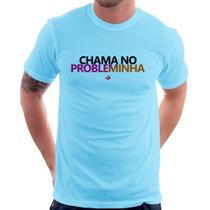 Camiseta Chama no Probleminha - Foca na Moda