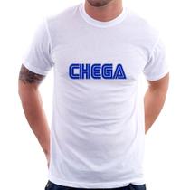 Camiseta Chega - Foca na Moda