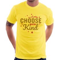 Camiseta Choose To Be Kind - Foca na Moda