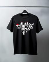 Camiseta Christmas Things 100% Algodão Unissex Camiseta Christmas Things 100% Algodão Unissex