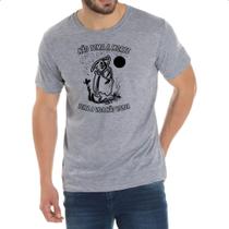 Camiseta Cinza Nao tema a morte tema a vida nao vivida