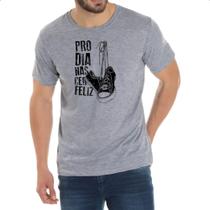 Camiseta Cinza Pro dia nascer feliz Camiseta Cinza Pro dia nascer feliz