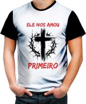 Camiseta Colorida Jesus nos amou primeiro Cristã Gospel 1 Camiseta Colorida Jesus nos amou primeiro Cristã Gospel 1