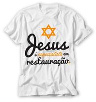 camiseta com frase jesus é especialista em restauração