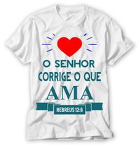 camiseta com frase o senhor corrige o que ama pronta entrega