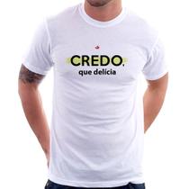 Camiseta Credo, que delícia - Foca na Moda Camiseta Credo, que delícia - Foca na Moda