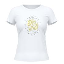 Camiseta Cristã Feminina - Meus Deus Está Vivo Branca