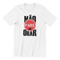 Camiseta Cristã I Believe Exclusiva Não Pare de Orar