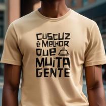 Camiseta Cuscuz É Melhor Que Muita Gente Estampa Camisa Criativa Conforto e Estilo Casual