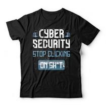 Camiseta Cybersecurity Stop Clicking Camiseta Cybersecurity Stop Clicking