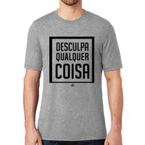 Camiseta Desculpa Qualquer Coisa - Foca na Moda