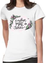 Camiseta Dia Das Mães A Melhor Mãe De Todas