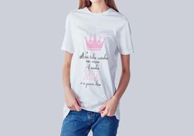 Camiseta Dia das Mães Nem Toda Rainha Usa Coroa Branca