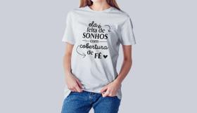 Camiseta Dia das Mulheres Ela é Feita de Sonhos
