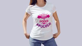 Camiseta Dia das Mulheres Nunca Subestime Uma Mulher