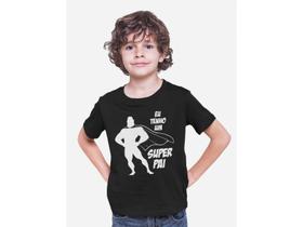Camiseta Dia dos Pais Papai Eu tenho um Super Pai Preta Camiseta Dia dos Pais Papai Eu tenho um Super Pai Preta