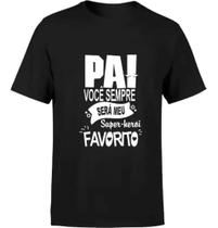 Camiseta Dia Dos Pais Presentão Super Herói Favorito Camisa 100% Algodão