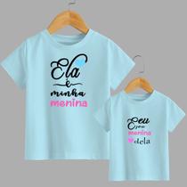 Camiseta Dias Das Mães Blusinha Ela É Minha Menina, Sua a Menina Dela Amor de Mãe Adulto Infantil 2