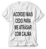 camiseta divertida acordei cedo para me atrasar com calma