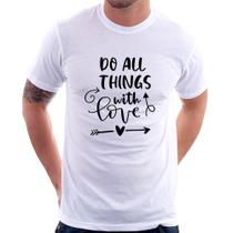 Camiseta Do All Things With Love - Foca na Moda